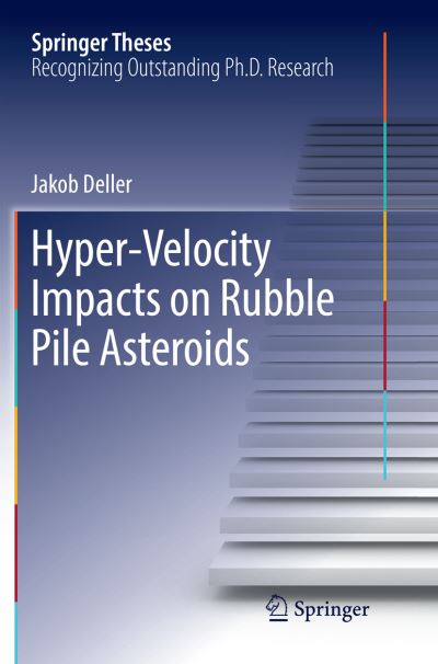 Cover for Jakob Deller · Hyper-Velocity Impacts on Rubble Pile Asteroids - Springer Theses (Taschenbuch) [Softcover reprint of the original 1st ed. 2017 edition] (2018)