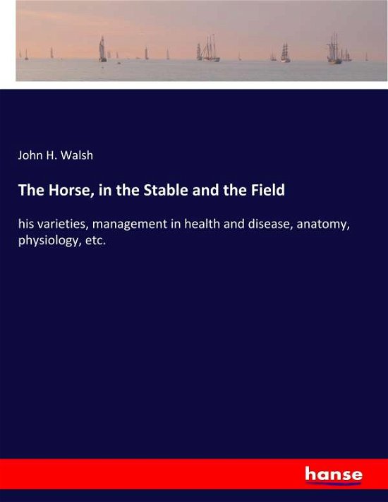 Cover for Walsh · The Horse, in the Stable and the (Bok) (2019)