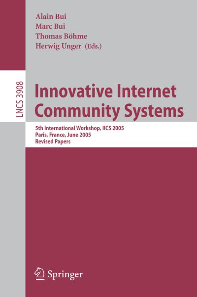 Cover for A Bui · Innovative Internet Community Systems: 5th International Workshop, IICS 2005, Paris, France, June 20-22, 2005. Revised Papers - Lecture Notes in Computer Science (Paperback Book) [2006 edition] (2006)