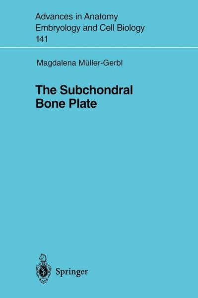 Cover for Magdalena Muller-Gerbl · The Subchondral Bone Plate - Advances in Anatomy, Embryology and Cell Biology (Paperback Book) (1998)