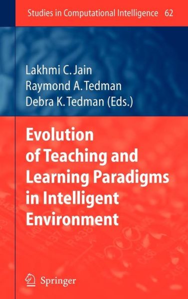 Cover for Lakhmi C Jain · Evolution of Teaching and Learning Paradigms in Intelligent Environment - Studies in Computational Intelligence (Hardcover Book) [2007 edition] (2007)