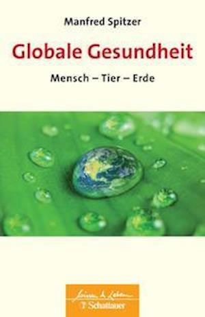 Globale Gesundheit (Wissen & Leben) - Manfred Spitzer - Kirjat - SCHATTAUER - 9783608400731 - keskiviikko 20. lokakuuta 2021