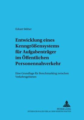 Cover for Eckart Stuber · Ein Kenngroeßensystem Fuer Aufgabentraeger Im Oeffentlichen Personennahverkehr: Eine Grundlage Fuer Benchmarking Zwischen Verkehrsgebieten - Studien Zur Haushaltsoekonomie (Paperback Book) (2002)