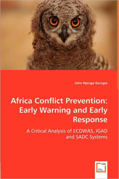Cover for John Njenga Karugia · Africa Conflict Prevention: Early Warning and Early Response: a Critical Analysis of Ecowas, Igad and Sadc Systems (Paperback Book) (2008)
