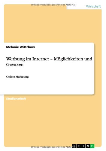 Cover for Melanie Wittchow · Werbung im Internet - Moeglichkeiten und Grenzen: Online-Marketing (Paperback Book) [German edition] (2010)