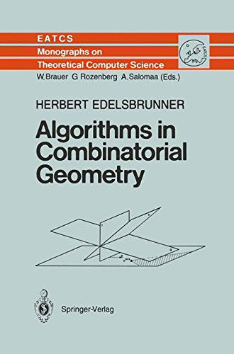 Algorithms in Combinatorial Geometry - Monographs in Theoretical Computer Science : an Eatcs Series - Herbert Edelsbrunner - Livros - Springer-Verlag Berlin and Heidelberg Gm - 9783642648731 - 23 de setembro de 2011