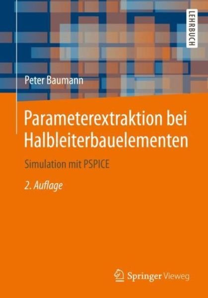 Cover for Peter Baumann · Parameterextraktion bei Halbleiterbauelementen: Simulation mit PSPICE (Paperback Book) [2., erw. Aufl. 2019 edition] (2019)