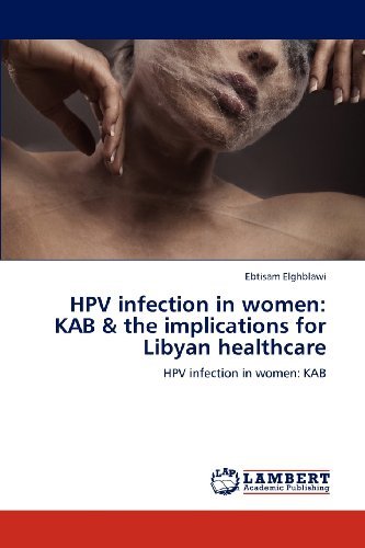 Cover for Ebtisam Elghblawi · Hpv Infection in Women: Kab &amp; the Implications for Libyan Healthcare (Taschenbuch) (2012)