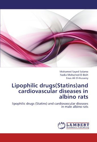 Cover for Enas Ali El-husseny · Lipophilic Drugs (Statins)and Cardiovascular Diseases in Albino Rats: Lipophilic Drugs (Statins)  and Cardiovascular Diseases in Male Albino Rats (Paperback Bog) (2012)