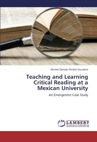 Cover for Moisés Damián Perales Escudero · Teaching and Learning Critical Reading at a Mexican University: an Emergentist Case Study (Paperback Book) (2012)