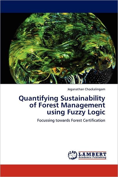 Cover for Jeganathan Chockalingam · Quantifying Sustainability of Forest Management Using Fuzzy (Pocketbok) (2012)