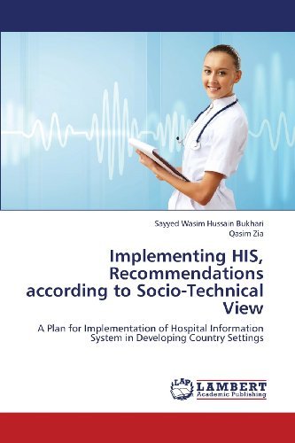 Cover for Qasim Zia · Implementing His, Recommendations According to Socio-technical View: a Plan for Implementation of Hospital Information System in Developing Country Settings (Paperback Bog) (2013)