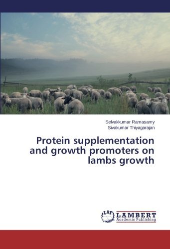 Cover for Sivakumar Thiyagarajan · Protein Supplementation and Growth Promoters on Lambs Growth (Pocketbok) (2014)