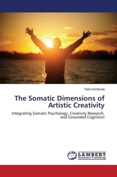 Cover for Krichman Yakir · The Somatic Dimensions of Artistic Creativity (Paperback Bog) (2015)