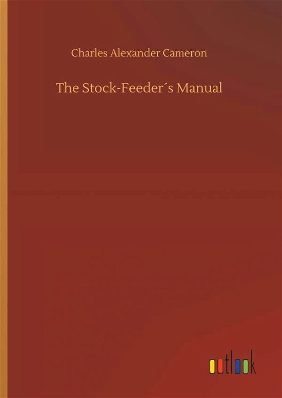 Cover for Cameron · The Stock-Feeder's Manual (Book) (2018)