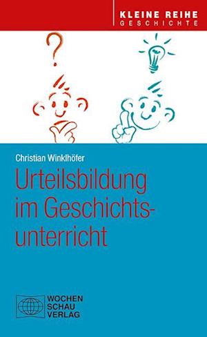 Urteilsbildung im Geschichts - Winklhöfer - Books -  - 9783734411731 - 