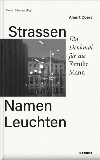 Cover for Albert Coers: Streets Names Lights. A Monument for the Mann Familiy (Hardcover Book) (2025)