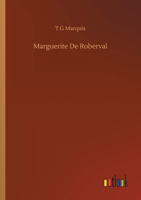 Cover for T G Marquis · Marguerite De Roberval (Paperback Bog) (2020)