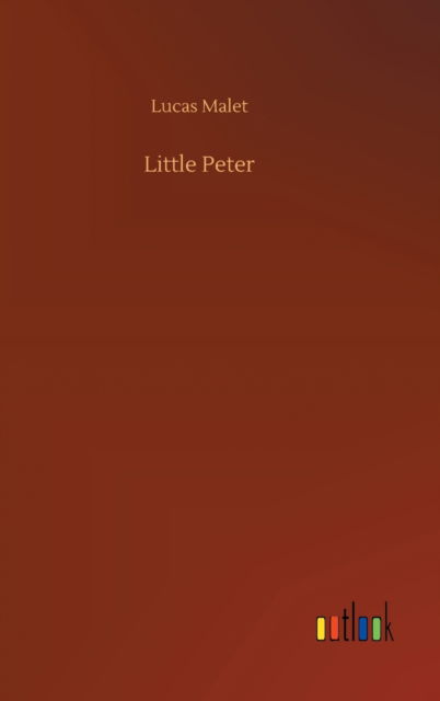 Little Peter - Lucas Malet - Books - Outlook Verlag - 9783752442731 - August 15, 2020
