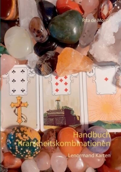 Cover for Rita De Monte · Handbuch Krankheitskombinationen: Lenormand Karten (Paperback Book) (2021)