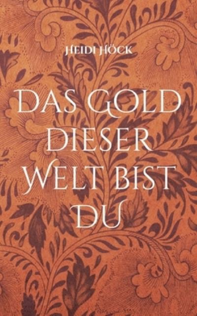 Cover for Heidi Hoeck · Das Gold dieser Welt bist DU (Paperback Book) (2021)