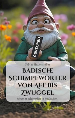 Cover for Tobias Hubermüller · Badische Schimpfwörter von Aff bis Zwuggel (Book) (2025)