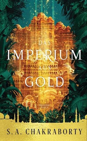 Das Imperium aus Gold - S. A. Chakraborty - Bücher - Panini Verlags GmbH - 9783833242731 - 11. Oktober 2022