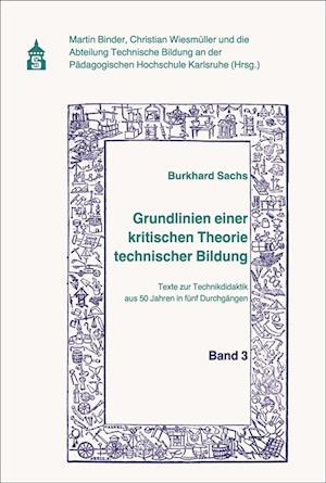 Cover for Burkhard Sachs · Grundlinien einer kritischen Theorie technischer Bildung Band 3 (Paperback Book) (2021)