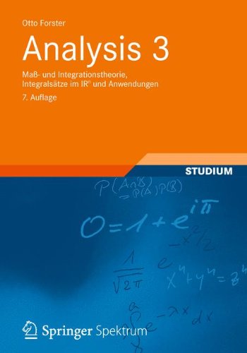 Cover for Otto Forster · Analysis 3: Ma- Und Integrationstheorie, Integralsatze Im Irn Und Anwendungen - Aufbaukurs Mathematik (Paperback Book) [7th 7., Uberarb. Aufl. 2012 edition] (2012)