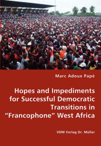 Cover for Marc Adoux Papé · Hopes and Impediments for Successful Democratic Transitions in &quot;Francophone&quot; West Africa (Paperback Book) (2008)