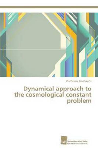 Cover for Emelyanov Viacheslav · Dynamical Approach to the Cosmological Constant Problem (Paperback Book) (2013)