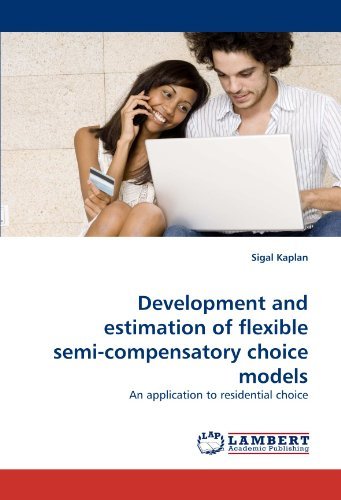 Cover for Sigal Kaplan · Development and Estimation of Flexible Semi-compensatory Choice Models: an Application to Residential Choice (Paperback Bog) (2010)