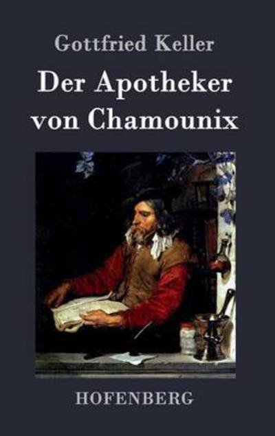 Cover for Gottfried Keller · Der Apotheker Von Chamounix (Hardcover bog) (2015)