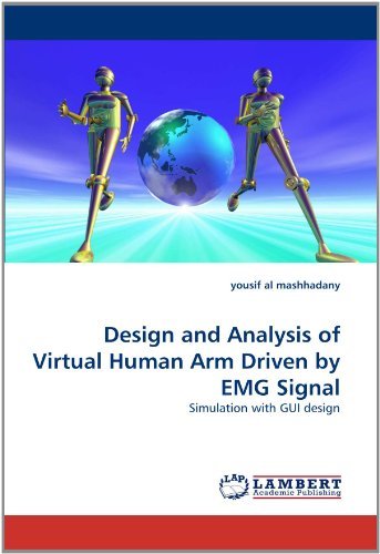 Cover for Yousif Al Mashhadany · Design and Analysis of Virtual Human Arm Driven by Emg Signal: Simulation with Gui Design (Paperback Bog) (2010)