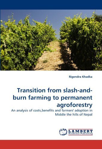 Cover for Rigendra Khadka · Transition from Slash-and-burn Farming to Permanent Agroforestry: an Analysis of Costs,benefits and Farmers' Adoption in Middle the Hills of Nepal (Paperback Bog) (2011)