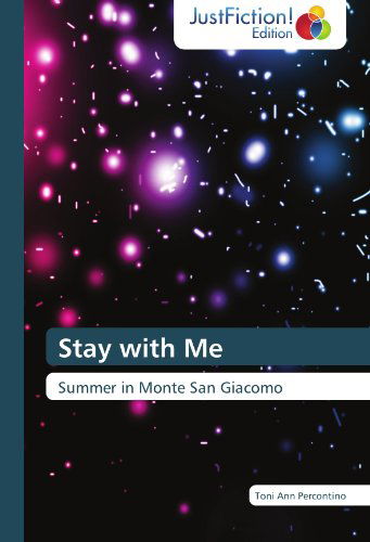 Cover for Toni Ann Percontino · Stay with Me: Summer in Monte San Giacomo (Paperback Book) (2012)