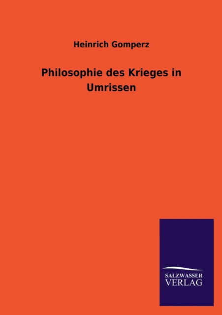 Cover for Heinrich Gomperz · Philosophie Des Krieges in Umrissen (Paperback Book) [German edition] (2013)