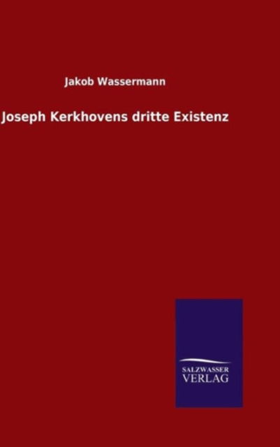 Cover for Jakob Wassermann · Joseph Kerkhovens Dritte Existenz (Hardcover Book) (2015)