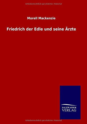 Cover for Morell Mackenzie · Friedrich Der Edle Und Seine Ärzte (Hardcover Book) [German edition] (2014)