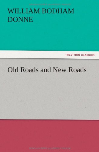 Cover for William Bodham Donne · Old Roads and New Roads (Paperback Book) (2012)