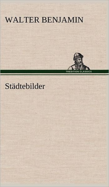 Cover for Walter Benjamin · Stadtebilder (Gebundenes Buch) [German edition] (2012)