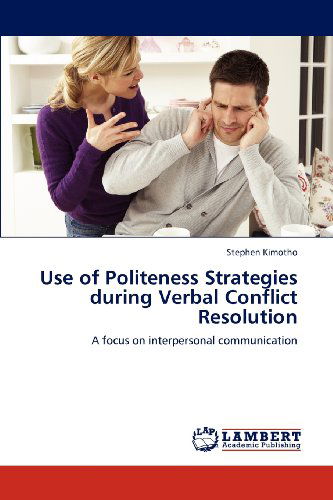 Stephen Kimotho · Use of Politeness Strategies During Verbal Conflict Resolution: a Focus on Interpersonal Communication (Paperback Book) (2012)