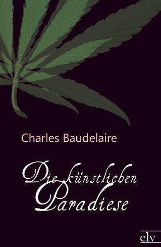 Cover for Charles Baudelaire · Die Künstlichen Paradiese (Paperback Book) [German edition] (2011)