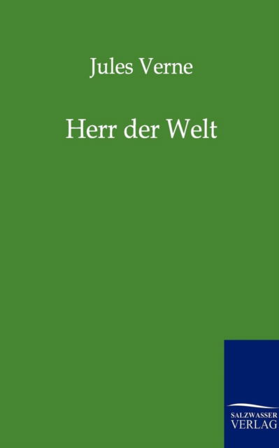 Herr Der Welt - Jules Verne - Kirjat - Salzwasser-Verlag GmbH - 9783864440731 - tiistai 16. elokuuta 2011