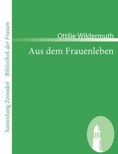 Cover for Ottilie Wildermuth · Aus Dem Frauenleben (Sammlung Zenodot\bibliothek Der Frauen) (German Edition) (Taschenbuch) [German edition] (2008)