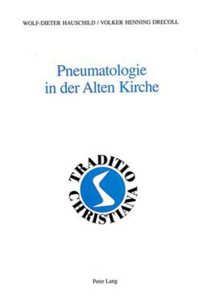 Cover for Wolf-Dieter Hauschild · Pneumatologie in Der Alten Kirche - Traditio Christiana (Hardcover Book) [German edition] (2004)