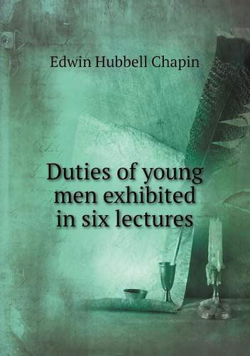 Cover for E.h. Chapin · Duties of Young men Exhibited in Six Lectures (Paperback Book) (2013)