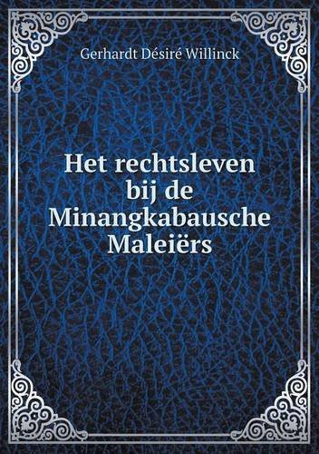 Het Rechtsleven Bij De Minangkabausche Maleiërs - Gerhardt Désiré Willinck - Böcker - Book on Demand Ltd. - 9785518941731 - 2014