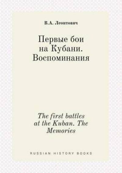 Cover for V a Leontovich · The First Battles at the Kuban. the Memories (Paperback Book) (2015)