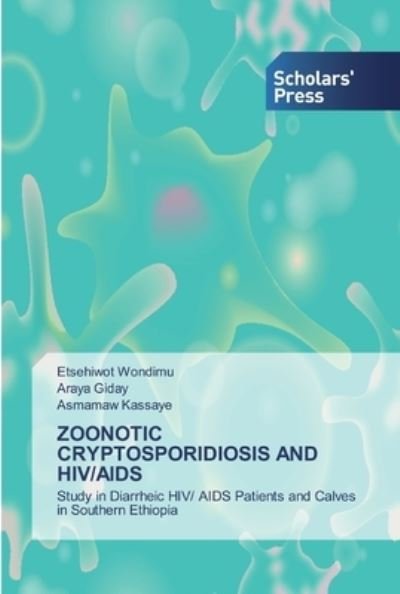 Cover for Etsehiwot Wondimu · Zoonotic Cryptosporidiosis and Hiv / AIDS (Paperback Bog) (2019)